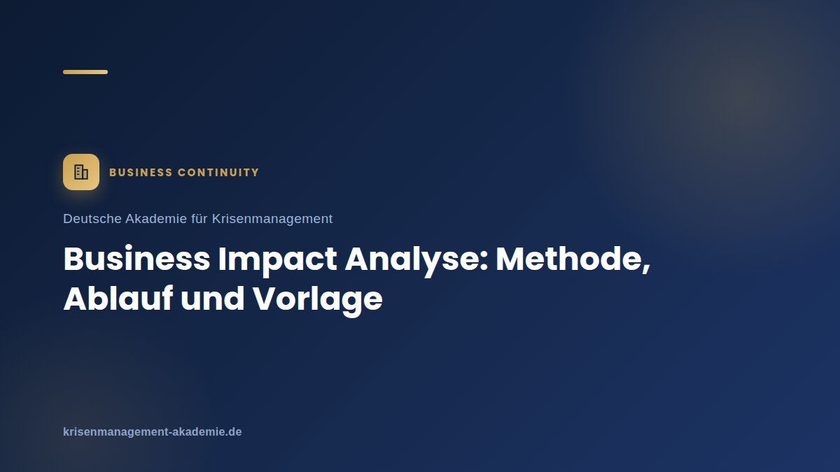 Business Impact Analyse: Methode, Ablauf Und Vorlage | Krisenmanagement Business impact analyse: methode, ablauf und vorlage | deutsche akademie für krisenmanagement