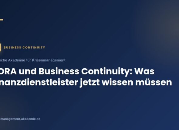 Dora und business continuity: was finanzdienstleister jetzt wissen müssen | deutsche akademie für krisenmanagement