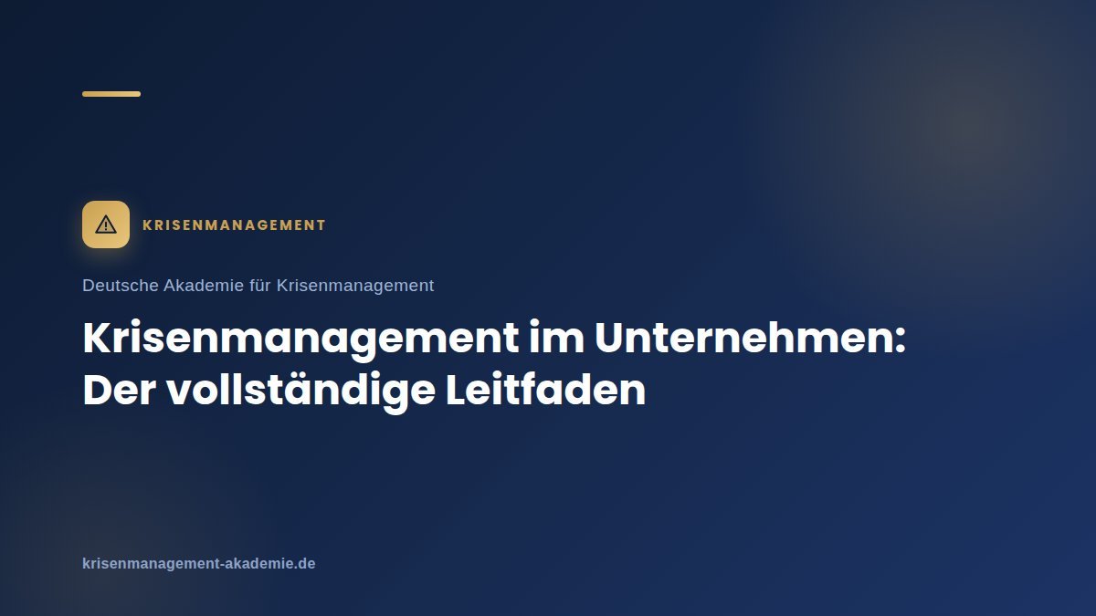 Krisenmanagement im unternehmen: der vollständige leitfaden | deutsche akademie für krisenmanagement