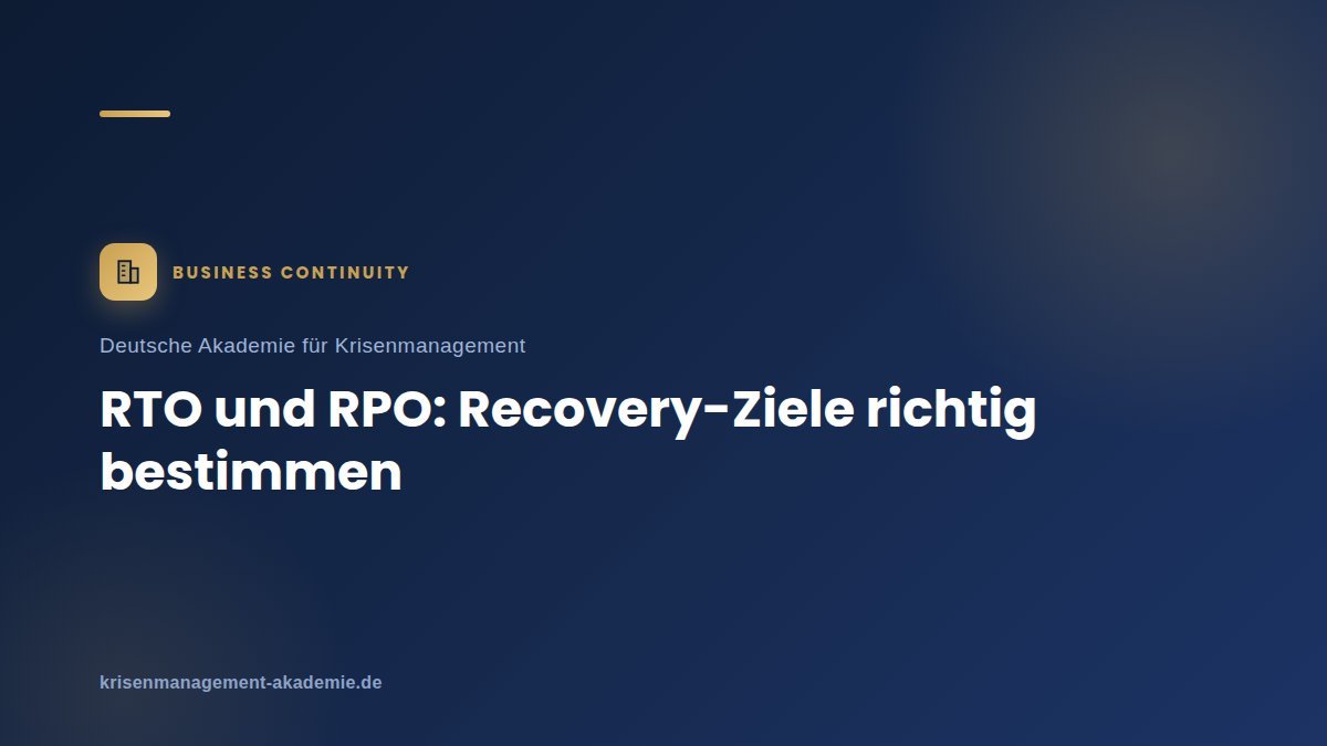 Rto und rpo: recoveryziele richtig bestimmen | deutsche akademie für krisenmanagement